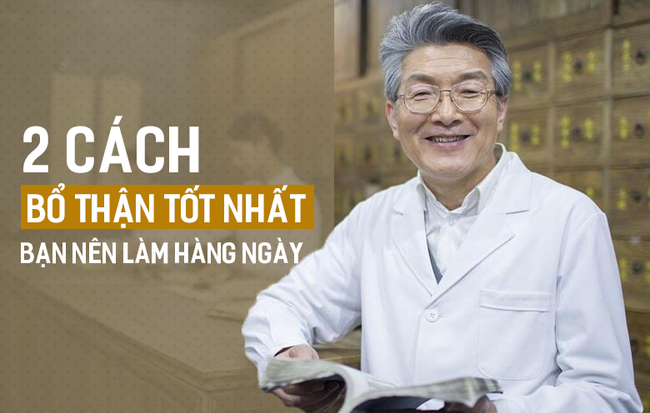 Danh y tiết lộ 2 giải pháp "vàng" chữa bệnh thận yếu, xuất tinh sớm, bệnh tuyến tiền liệt